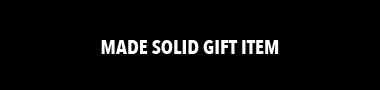 MADE SOLID GIFT ITEM